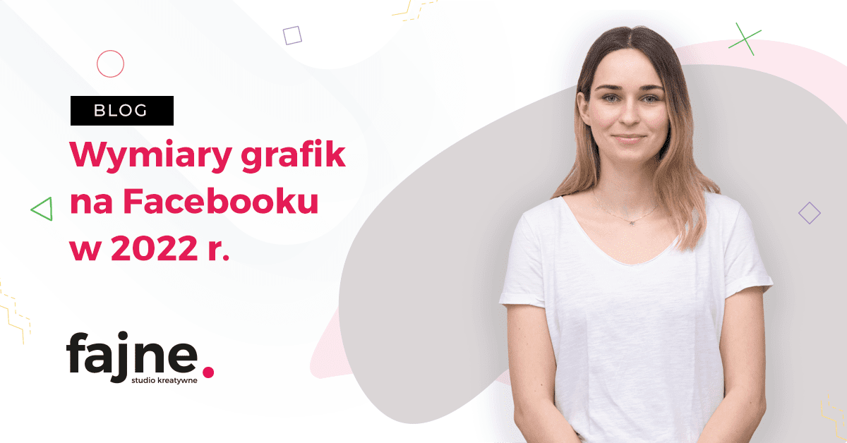 Wymiary grafik na Facebooku w 2022 r. 1 - Fajne studio kreatywne