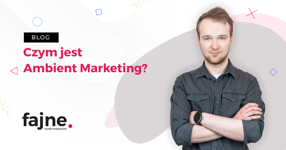 Czym jest Ambient Marketing - fajne studio kreatywne