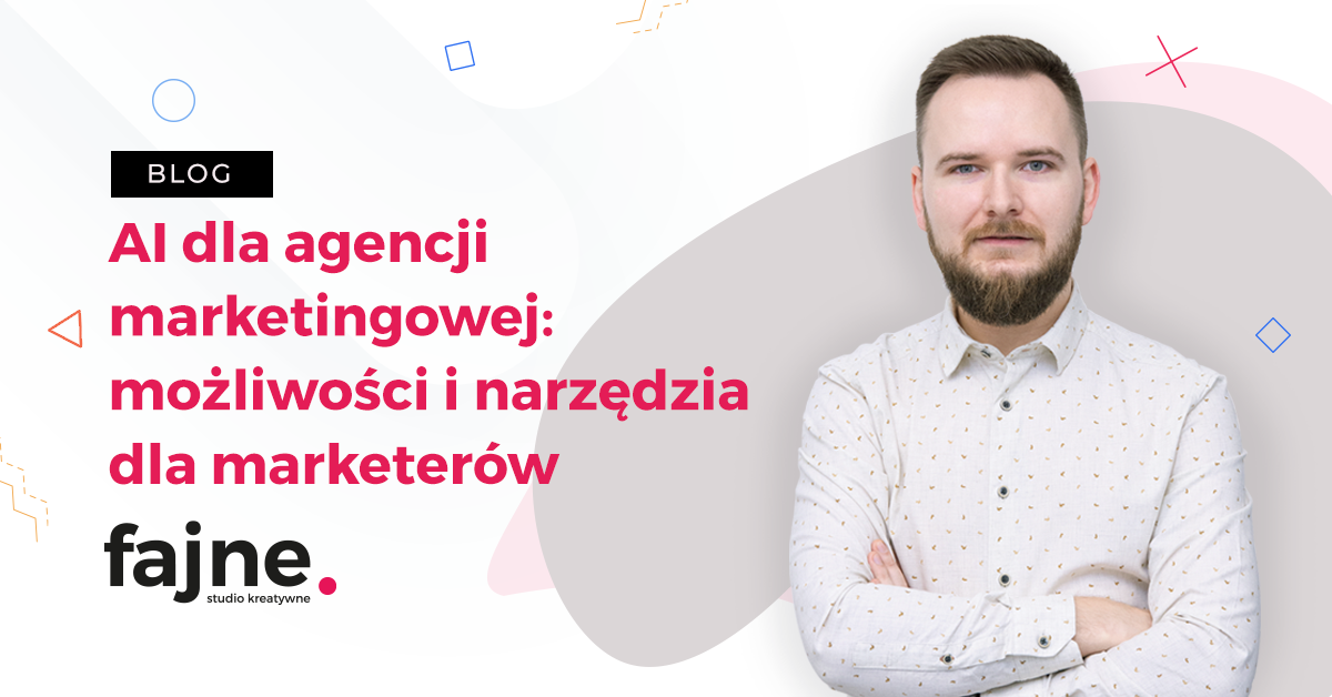 AI dla agencji marketingowej: możliwości i narzędzia dla marketerów 1 AI dla agencji marketingowej - możliwości i narzędzia dla marketerów