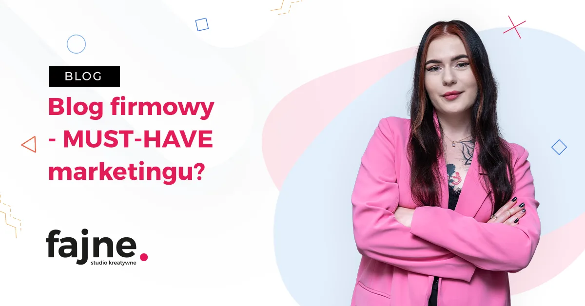 Blog firmowy - MUST-HAVE marketingu? 1 Blog firmowy - MUST-HAVE marketingu?