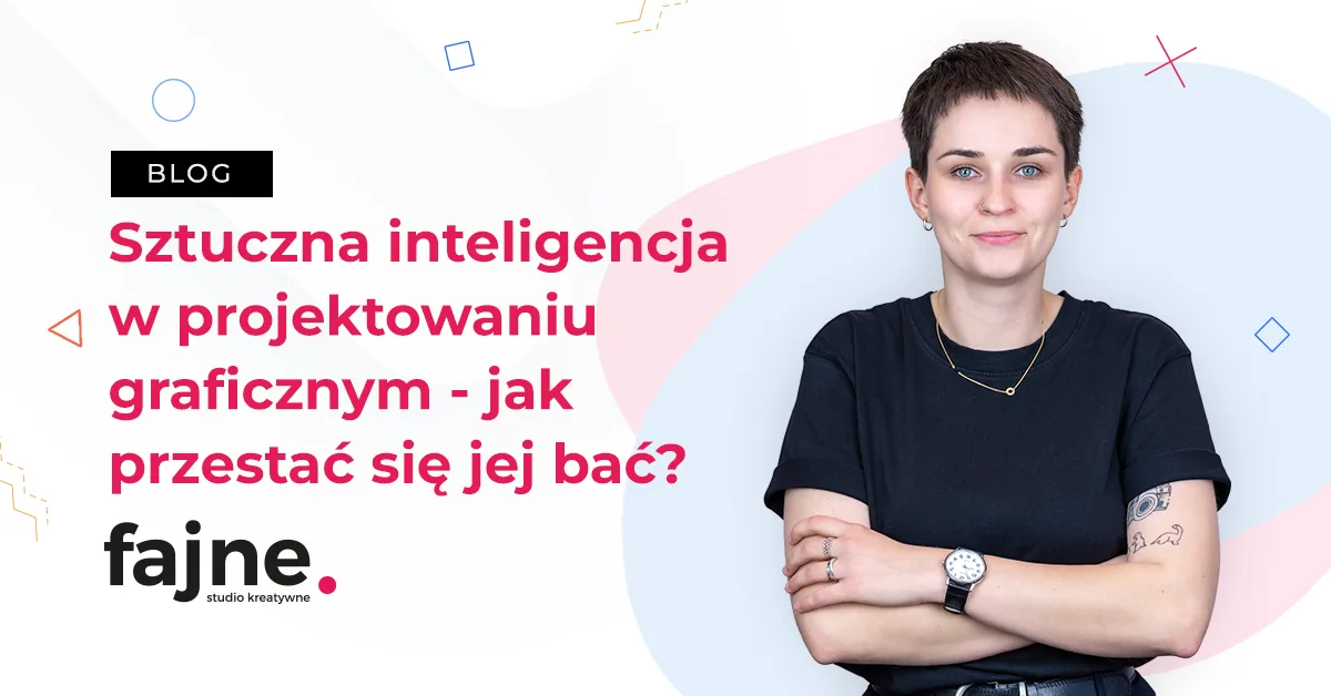 Sztuczna inteligencja w projektowaniu graficznym - jak przestać się jej bać